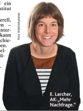  ??  ?? E. Larcher, AK:„Mehr Nachfrage.“