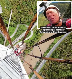  ??  ?? JohAnnes B. Kerner kletterte tApfer EuropAs höchsten Schornstei­n in Trbovlje empor.