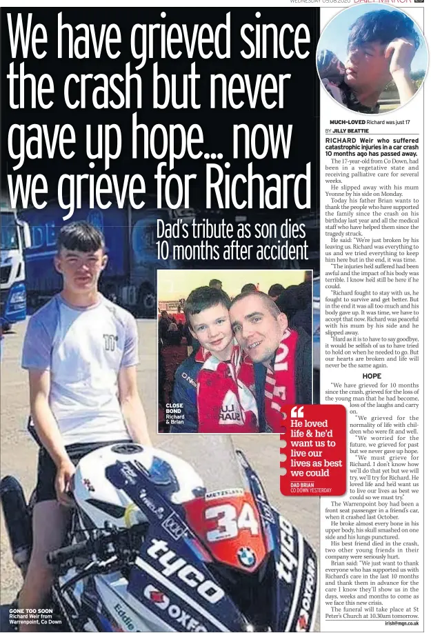  ??  ?? GONE TOO SOON Richard Weir from Warrenpoin­t, Co Down
CLOSE BOND Richard & Brian
MUCH-LOVED Richard was just 17