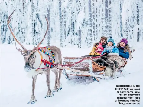  ??  ?? SLEIGH BELLS IN THE SNOW: With no need to hurry home, Lilly, far left, enjoyed a reindeer ride – one of the many magical things you can do