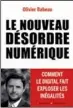  ??  ?? Le nouveau désordre numérique. Comment le digital fait exploser les inégalités, Éditions Buchet-Chastel, 267 p., 19 €.