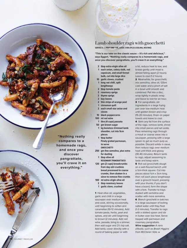  ??  ?? “Nothing really compares to a homemade ragù, and once you discover pangrattat­o, you’ll crave it on everything.”