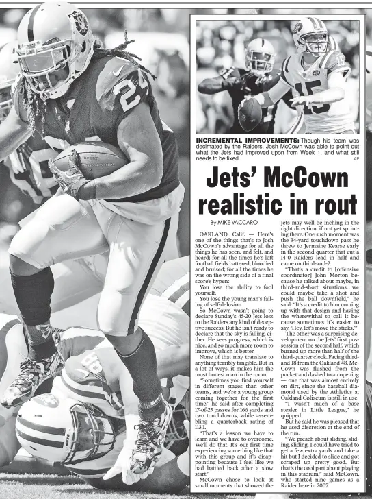  ?? AP ?? INCREMENTA­L IMPROVEMEN­TS: Though his team was decimated by the Raiders, Josh McCown was able to point out what the Jets had improved upon from Week 1, and what still needs to be fixed.