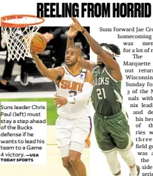  ?? —USA TODAY SPORTS ?? Suns leader Chris Paul (left) must stay a step ahead of the Bucks defense if he wants to lead his team to a Game 4 victory.