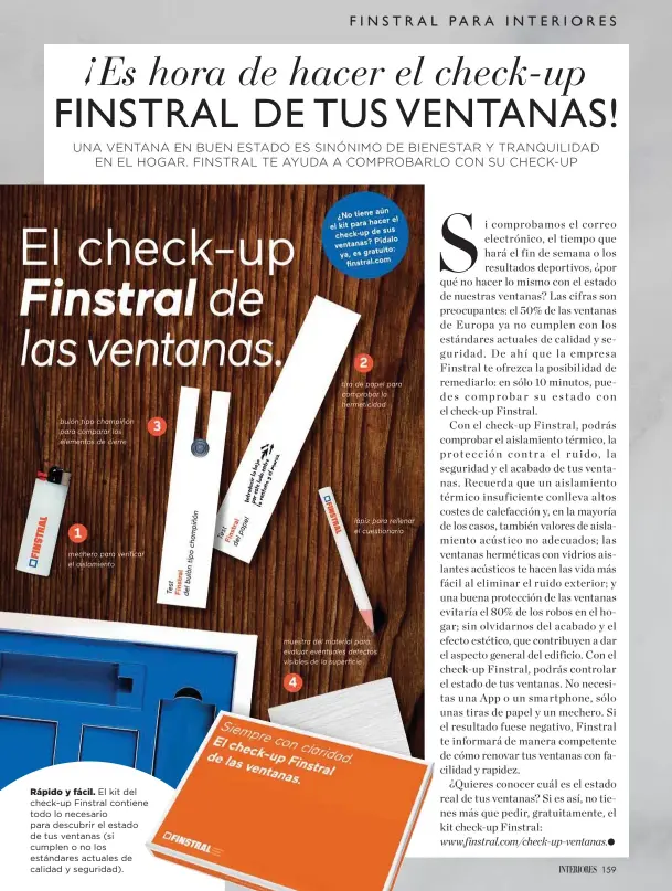  ??  ?? Rápido y fácil. El kit del check-up Finstral contiene todo lo necesario para descubrir el estado de tus ventanas (si cumplen o no los estándares actuales de calidad y seguridad).