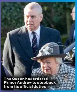  ??  ?? The Queen has ordered Prince Andrew to step back from his official duties