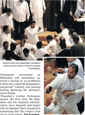  ??  ?? Government and opposition members confront each other in the Sri Lankan Parliament.