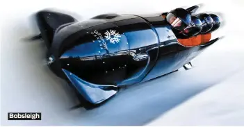  ??  ?? Bobsleigh