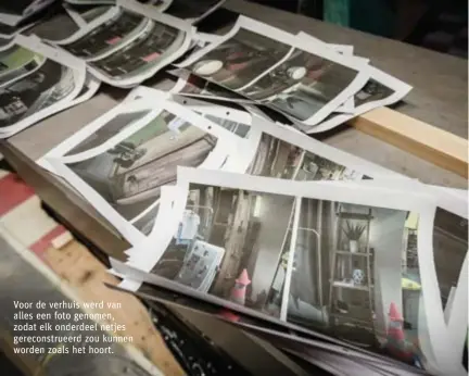  ??  ?? Voor de verhuis werd van alles een foto genomen, zodat elk onderdeel netjes gereconstr­ueerd zou kunnen worden zoals het hoort.