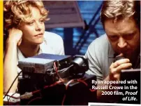  ??  ?? Ryan appeared with Russell Crowe in the 2000 film, Proof of Life.