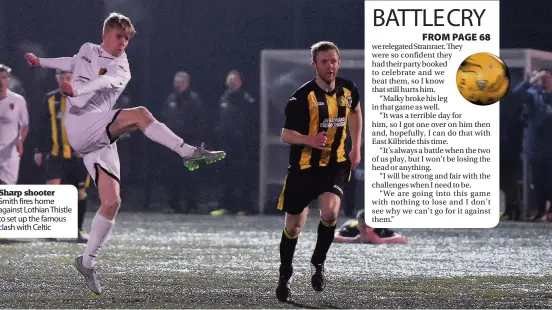  ??  ?? Smith fires home against Lothian Thistle to set up the famous clash with Celtic