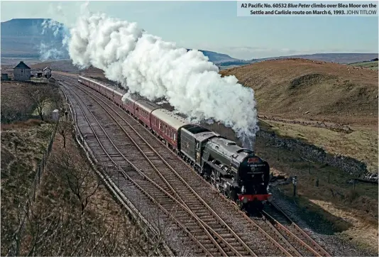  ?? ?? A2 Pacific No. 60532 Blue Peter climbs over Blea Moor on the
Settle and Carlisle route on March 6, 1993. JOHN TITLOW