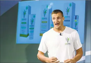  ?? Corey Sipkin Associated Press ?? ROB GRONKOWSKI is among many former NFL players who have voiced support for CBD-based products. He says they “would have made a huge difference in my pain management during my career.”