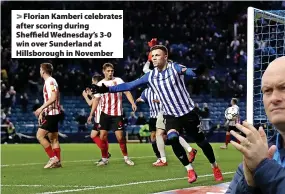  ?? ?? > Florian Kamberi celebrates after scoring during Sheffield Wednesday’s 3-0 win over Sunderland at Hillsborou­gh in November