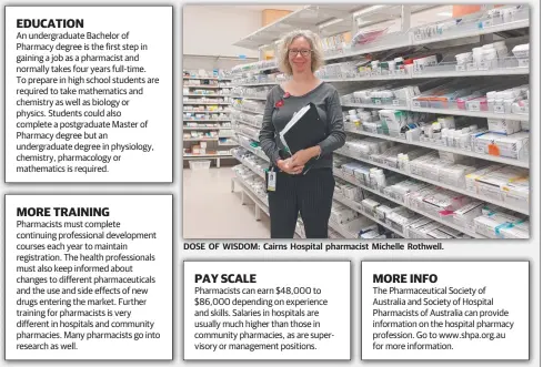  ??  ?? DOSE OF WISDOM: Cairns Hospital pharmacist Michelle Rothwell.