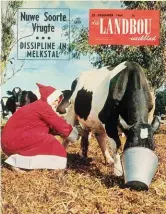  ??  ?? 22 Desember 1964 As ’n mens heelnag deur geskenke afgelewer het, is jou keel darem baie droog. Daar is egter nog altyd koeie wat gemelk moet word, diere wat moet kos kry, water wat gelei moet word, en die vrugte wat gepluk en gepak moet word.