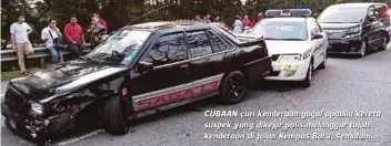  ??  ?? CUBAAN curi kenderaan gagal apabila kereta suspek yang dikejar polis melanggar tujuh kenderaan di Jalan Kempas Baru, semalam.