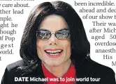  ??  ?? DATE Michael was to join world tour