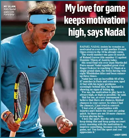  ??  ?? MY SLAM: Rafa Nadal eyes 11th Paris title