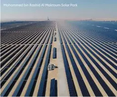  ??  ?? Mohammed bin Rashid Al Maktoum Solar Park