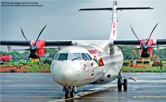  ??  ?? The first passenger jet that touched down at the Jaffna Internatio­nal Airport