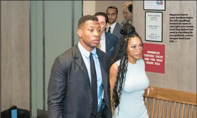  ?? AP ?? Disgraced Marvel actor Jonathan Majors (far left) appallingl­y invoked the name of civil rights icon Coretta Scott King (below) last week in describing his new girlfriend, actress Meagan Good (near left).