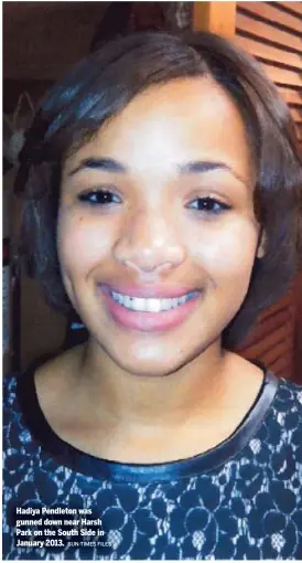  ?? SUN-TIMES FILES ?? Hadiya Pendleton was gunned down near Harsh Park on the South Side in January 2013.