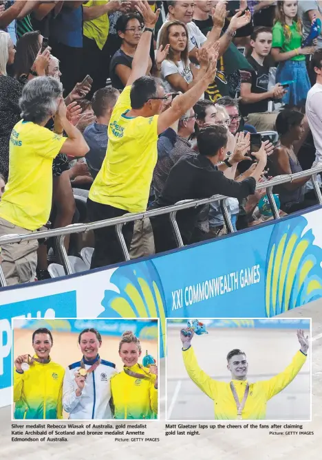  ?? Picture: GETTY IMAGES Picture: GETTY IMAGES ?? Silver medalist Rebecca Wiasak of Australia, gold medalist Katie Archibald of Scotland and bronze medalist Annette Edmondson of Australia. Matt Glaetzer laps up the cheers of the fans after claiming gold last night.