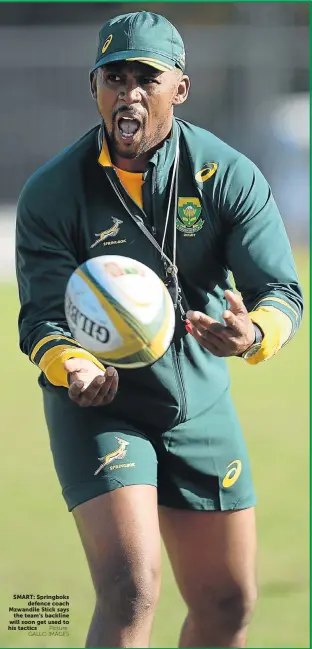  ?? Picture: GALLO IMAGES ?? SMART: Springboks defence coach Mzwandile Stick says the team’s backline will soon get used to his tactics
