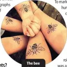  ??  ?? The bee tatoos.