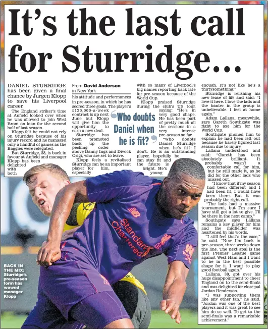  ?? Picture: JIM WATSON ?? BACK IN THE MIX: Sturridge’s pre-season form has wowed manager Klopp