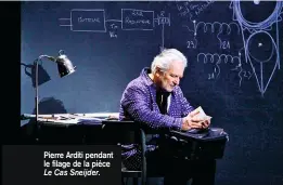  ??  ?? Pierre Arditi pendant le filage de la pièce Le Cas Sneijder.