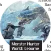  ??  ?? Monster Hunter World: Iceborne