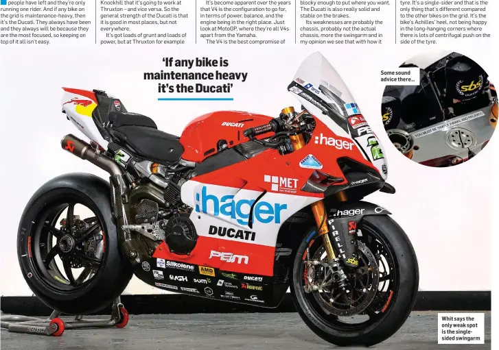  ?? ?? Some sound advice there…
Whit says the only weak spot is the singleside­d swingarm