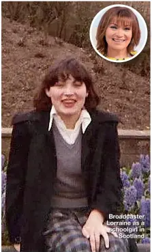  ??  ?? Broadcaste­r Lorraine as a schoolgirl in Scotland