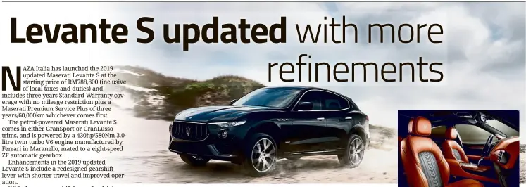  ??  ?? The updated Levante S has a starting price of RM788,800.