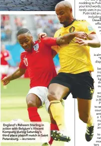  ??  ?? England’s Raheem Sterling in action with Belgium’s Vincent Kompany during Saturday’s third place playoff match in Saint Petersburg. –