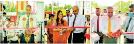  ?? ?? Opening ceremonies of the relocated branches (from left: Kaththanku­di, Nugegoda & Naula)