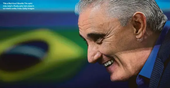  ??  ?? Tite a titul Kouč Brazílie Tite splní misi, když v Rusku jeho tým získá titul mistrů světa. Foto: Getty Images