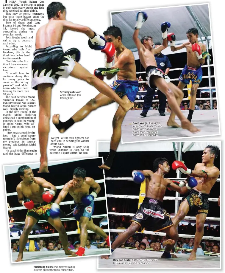  ??  ?? Punishing blows: Two fighters trading punches during the tomoi competitio­n. Striking out: Mohd Azam (left) and Asri trading kicks. Down you go: Asri (right) kicking Mohd Azam, causing him to lose his balance during their Thai boxing match at the...