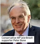  ?? ?? Conservati­ve MP and Brexit supporter Peter Bone