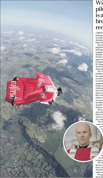  ??  ?? Wingsuit pilot Fraser Corsan who is looking to break four records – including becoming the fastest daredevil in the world – as he leaps from more than 40,000ft.