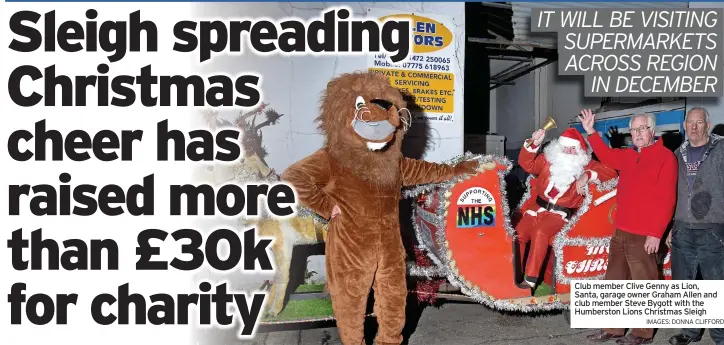  ?? IMAGES: DONNA CLIFFORD ?? Club member Clive Genny as Lion, Santa, garage owner Graham Allen and club member Steve Bygott with the Humberston Lions Christmas Sleigh