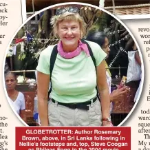  ??  ?? GLOBETROTT­ER: Author Rosemary Brown, above, in Sri Lanka following in Nellie’s footsteps and, top, Steve Coogan as Phileas Fogg in the 2004 movie