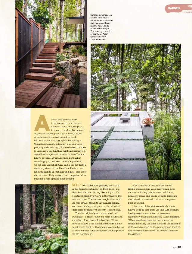  ??  ?? Simple outdoor spaces crafted from natural materials such as timber and stone seamlessly link the house to its dramatic landscape.
The planting is a fusion of Southeast Asian species and New Zealand natives.