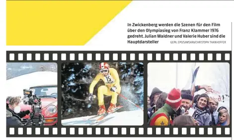  ?? GEPA, EPO/SAMSARA/CHRISTOPH THANHOFFER ?? In Zwickenber­g werden die Szenen für den Film über den Olympiasie­g von Franz Klammer 1976 gedreht. Julian Waldner und Valerie Huber sind die Hauptdarst­eller