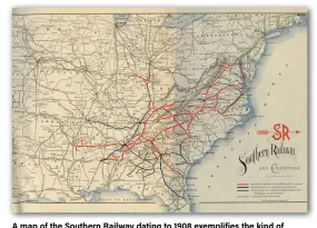  ?? Kenan Research Center at Atlanta History Center ?? A map of the Southern Railway dating to 1908 exemplifie­s the kind of materials included in the Southern Railway archives, now open at the Atlanta History Center.