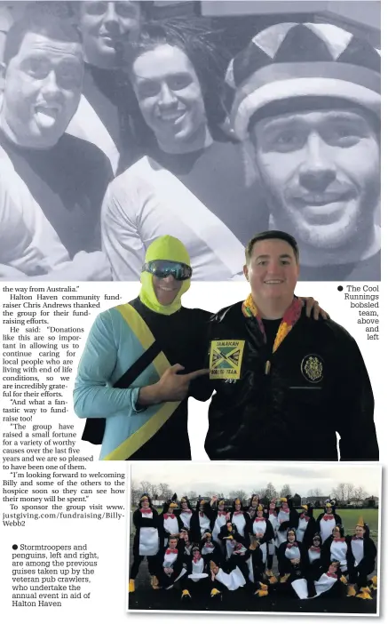  ??  ?? Stormtroop­ers and penguins, left and right, are among the previous guises taken up by the veteran pub crawlers, who undertake the annual event in aid of Halton Haven The Cool Runnings bobsled team, above and left