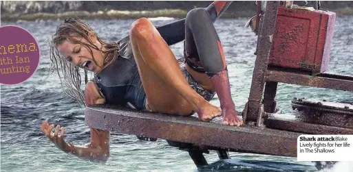  ??  ?? Shark attack Blake Lively fights for her life in The Shallows