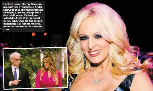  ?? PHOTOS CAPTURE D’ÉCRAN CBS, 60 MINUTES ET AFP ?? L’actrice porno Stormy Daniels a accordé hier à l’animateur Anderson Cooper sa première entrevue télévisée à propos de sa prétendue relation avec l’actuel président des États-unis qui aurait eu lieu en 2006 alors que celui-ci était marié à sa femme...